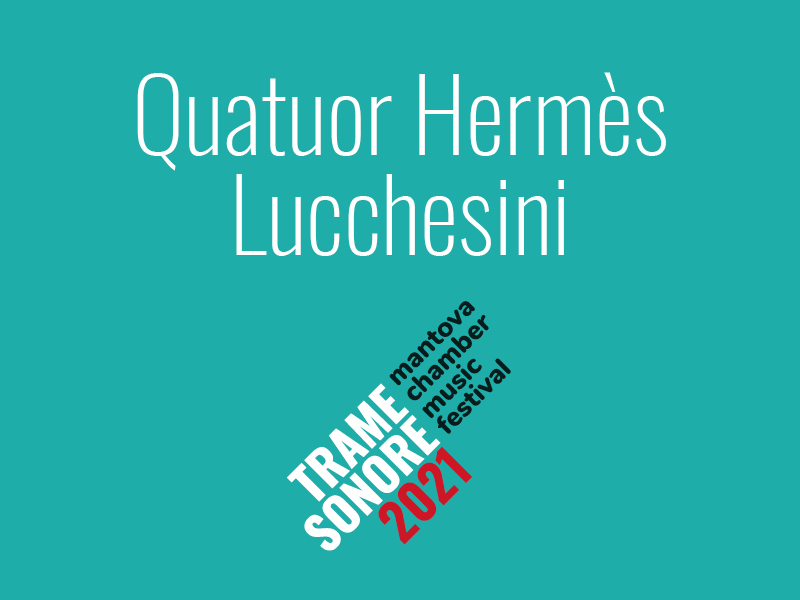 Trame Sonore 2021 – Quatuor Hermès + Lucchesini